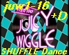 JUICY WIGGLE -  + D