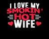 ~I Love My SmokinHotWife