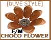 CHOCO FLOWER F/M