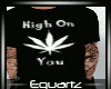 High On You T-Shirt