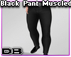 Black Pants Muscled