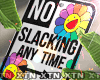 ☯ No Slacking Sign
