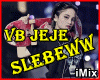 ♪ VB JeJe Slebew