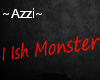 ~Azzi~ I Ish Monster ;3