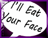 ~Myst~EatYoFace Headsign