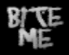 Bite me ><