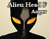 Alien Head F Anger