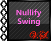 ~V~ Nullify Swing