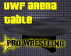UWF Arena Table