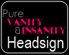[CS] Vanity & Insanity
