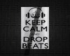 Keep Calm & Drop Beats