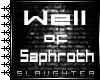 |S| Well of Saphroth |S|