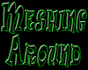 "Meshing Around" Sign MC