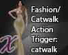 X* Catwalk Action
