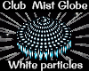 Club Mist Globe
