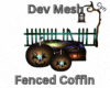 Dev Mesh Fenced Coffin
