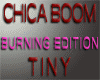 Chica Boom Burning TINY