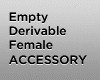 Empty Female Accessory