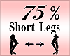 Short Legs Scaler 75%