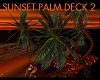 SUNSET PALM DECK 2