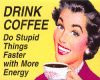 Drink Coffee...