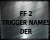FF 2 Trigger Panels DER