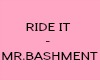 RIDE IT -  MR.BASHMENT