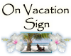 On Vacation Sign