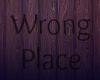 M¦Wrong Place