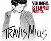 Young&Stupid-Travis&T.I
