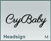 Headsign CryBaby