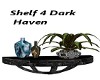 Shelf 4 Dark Haven