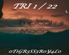 TRIPICAL MOON