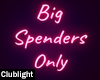 Big Spenders Only