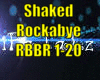 *Shaked Rockabye*