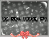 ©.  DO. NOT. TOUCH.