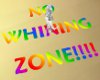CN No Whining Zone Sign