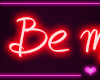 ♦ Neon - Be mine...