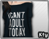 / I Can't Adult Today / 