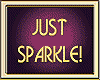 JUST SPARKLE! (RIGHT)
