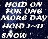 Snow* Hold On For 1 More