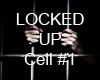 LOCKED UP CELL #1