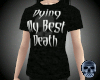 Dying My Best Death Tee