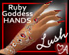 Ruby Goddess Lush Hands