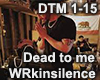 Dead To Me -Wrkinsilence