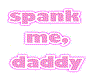 Spank me Daddy