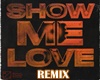 SHOW ME LOVE REMIX