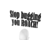 Stop Bugging Head Sign