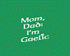 {GT} I'm Gaelic baby T