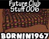 [B]Future Club Stuff 006
